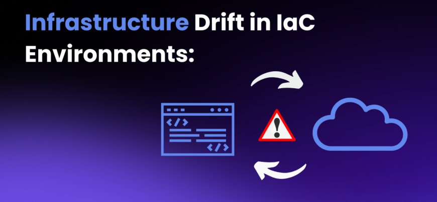 What No One Tells You About Infrastructure Drift in DevSecOps