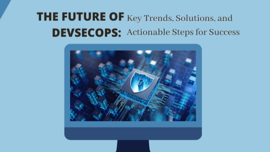 The Future of DevSecOps: Unseen Trends Nobody Is Talking About (2025-2030)