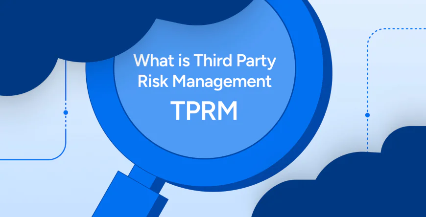 Third-Party Risk Management (TPRM)