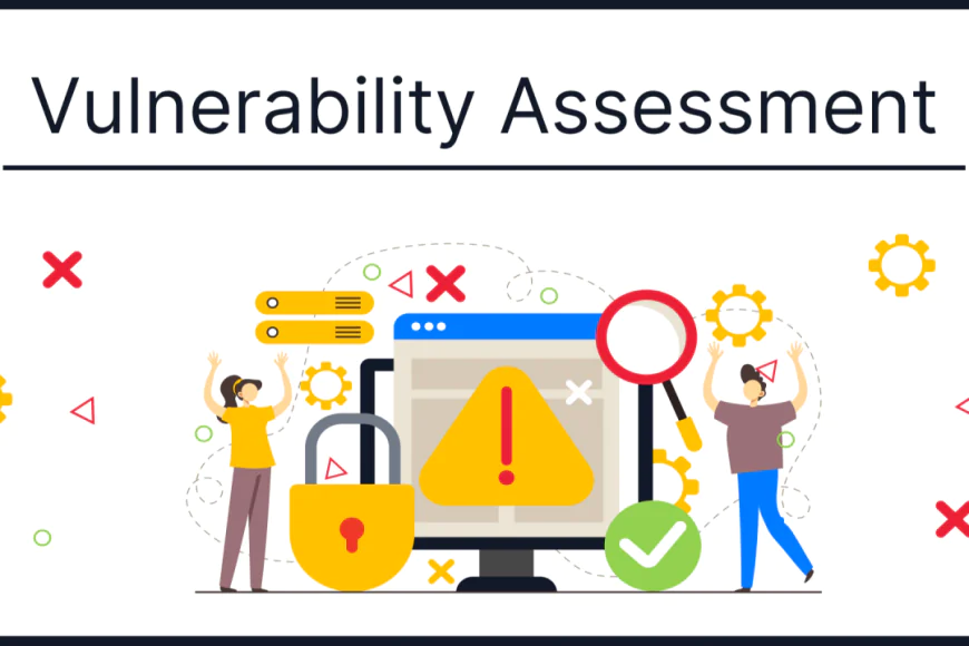 What is Vulnerability Assessment? A Complete Guide to Identifying Security Weaknesses